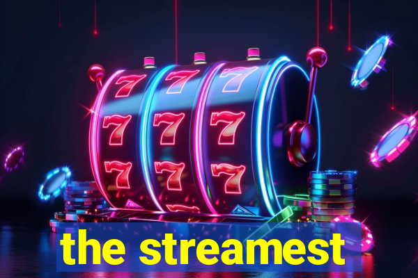 the streamest